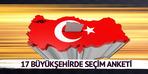 Son seçim anketinde “sürpriz” sonuçlar! 17 büyükşehirde son durum